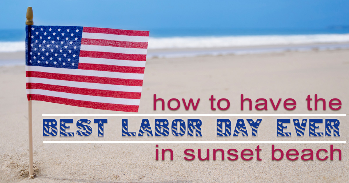 How to Have the Best Labor Day Ever in Sunset Beach